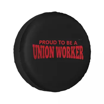 Гордея се, че съм Синдикалист работник, калъф за резервна гума, Универсален Водоустойчив защитен калъф за колелата, подходящи за джип-трейлър, suv, кемпера