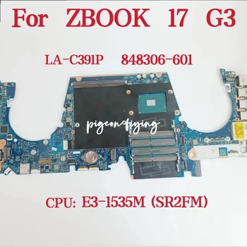 Дънна платка LA-C391P за лаптоп HP ZBOOK 17 G3 дънна Платка Процесор: E3-1535M SR2FM DDR4 848306-601 848306-001 848306-601 100% Тест В ред