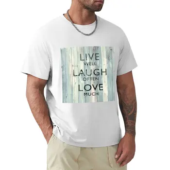 Тениска Live Well Laugh Often Much Love On Wood, тениска на поръчка, бързосъхнеща тениска за момчета, бели тениски, мъжки дрехи