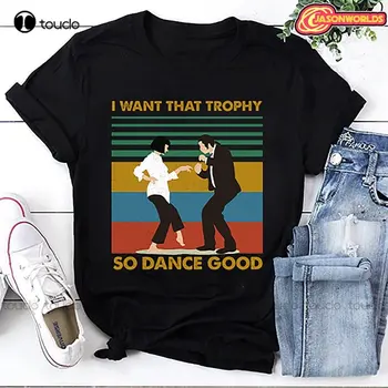 Тениска Миа Уолъс, Тениска I Want That Trophy Dance So Good, Реколта риза Pulp Fiction, Тениска Унисекс, Риза Pulp Fiction